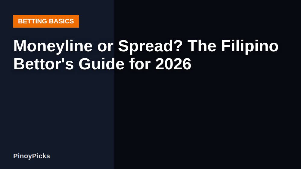 Moneyline or Spread? The Filipino Bettor's Guide for 2026