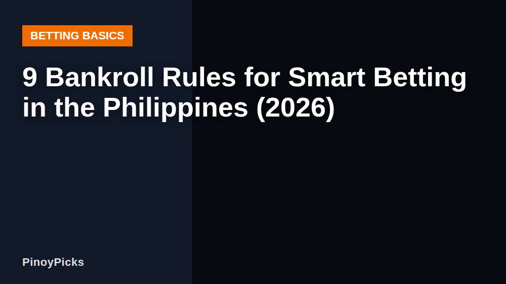 9 Bankroll Rules for Smart Betting in the Philippines (2026)
