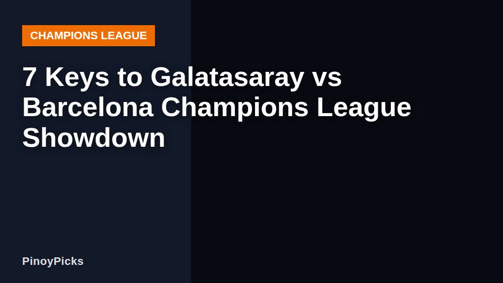 7 Keys to Galatasaray vs Barcelona Champions League Showdown