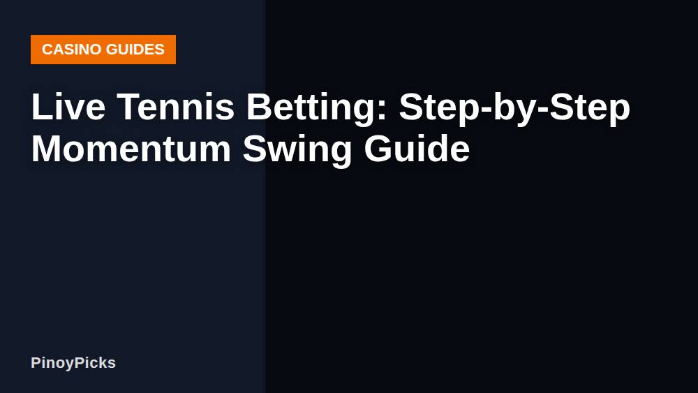 Live Tennis Betting: Step-by-Step Momentum Swing Guide